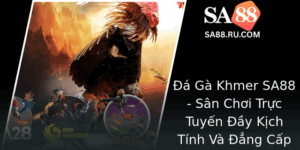 A Ga Khmer Sa88 San Choi Truc Tuyen Ay Kich Tinh Va Ang Cap Cao