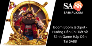 Boom Boom Jackpot Huong Dan Chi Tiet Ve Sanh Game Hap Dan Tai Sa880