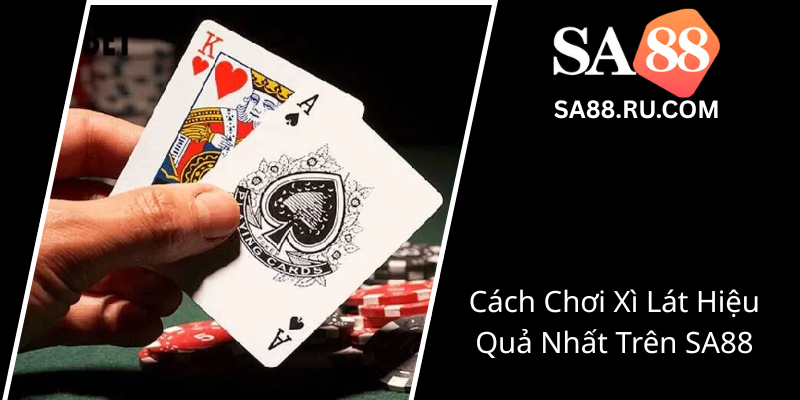 Cach Choi Xi Lat Hieu Qua Nhat Tren Sa880