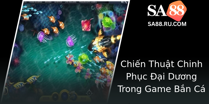Chiến Thuật Chinh Phục Đại Dương Trong Game Bắn Cá