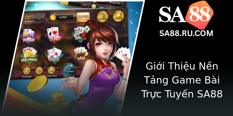Giới Thiệu Nền Tảng Game Bài Trực Tuyến SA88