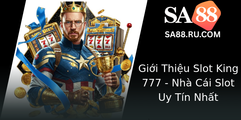 Giới Thiệu Slot King 777 - Nhà Cái Slot Uy Tín Nhất Giới Thiệu Slot King 777 - Nhà Cái Slot Uy Tín Nhất