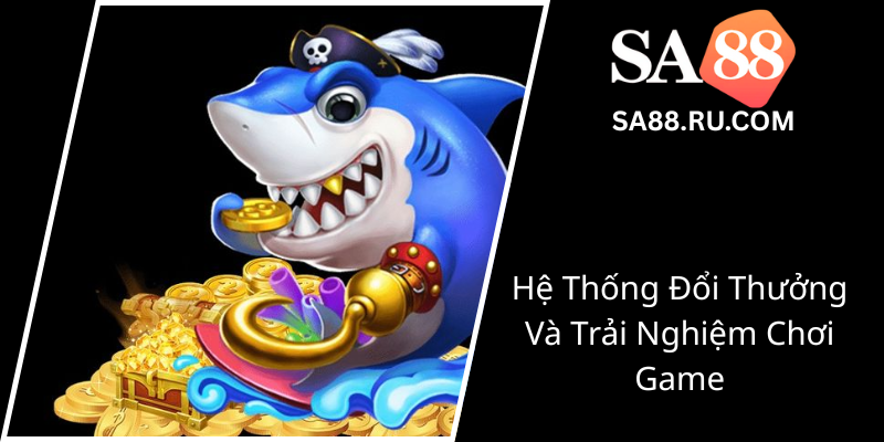 He Thong Doi Thuong Va Trai Nghiem Choi Game0