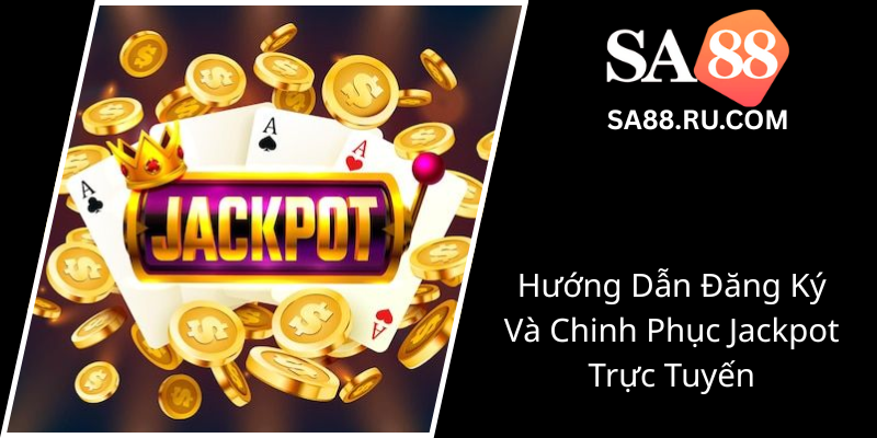 Huong Dan Dang Ky Va Chinh Phuc Jackpot Truc Tuyen0