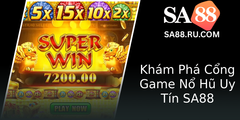 Khám Phá Cổng Game Nổ Hũ Uy Tín SA88