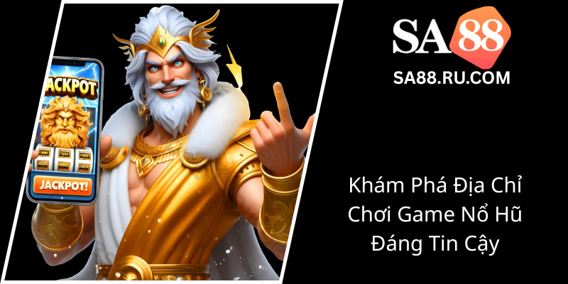 Kham Pha Dia Chi Choi Game No Hu Dang Tin Cay0