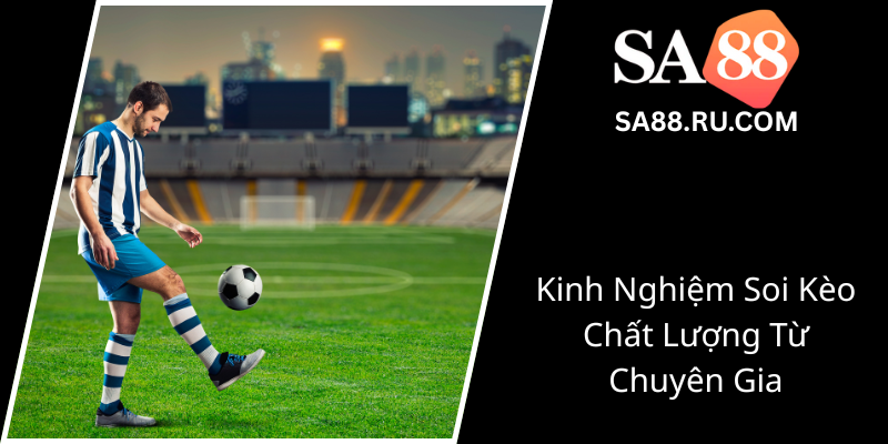 Kinh Nghiem Soi Keo Chat Luong Tu Chuyen Gia0