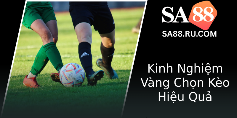 Kinh Nghiệm Vàng Chọn Kèo Hiệu Quả