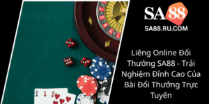 Lieng Online Doi Thuong Sa88 Trai Nghiem Dinh Cao Cua Bai Doi Thuong Truc Tuyen0