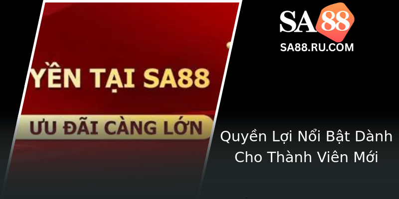 Quyen Loi Noi Bat Danh Cho Thanh Vien Moi