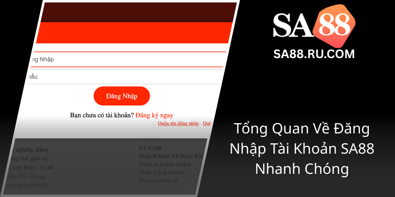 Tong Quan Ve Dang Nhap Tai Khoan Sa88 Nhanh Chong0